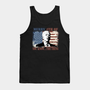 Funny Biden Confused Merry Happy 4th of You Know...The Thing Tank Top